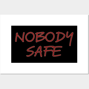 Nobody Safe Posters and Art